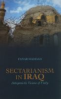 Sectarianism in Iraq : antagonistic visions of unity /