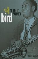 Bird : the life and music of Charlie Parker /