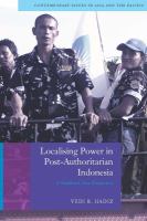 Localising power in post-authoritarian Indonesia a Southeast Asia perspective /