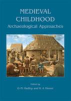 Medieval childhood : archaeological approaches /