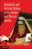 Radicalism and political reform in the Islamic and western worlds /