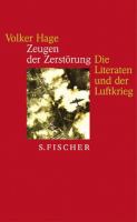 Zeugen der Zerstörung : die Literaten und der Luftkrieg ; Essays und Gespräche /