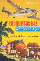 Conquistadors of the sky : a history of aviation in Latin America /