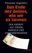 Das Ende des Geldes, wie wir es kennen Der Angriff auf Zinsen, Bargeld und Staatswährungen.