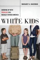 White kids : growing up with privilege in a racially divided America /