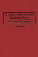 A guide to popular music reference books : an annotated bibliography /