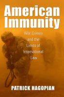 American immunity : war crimes and the limits of international law /