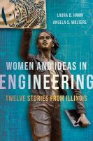 Women and ideas in engineering : twelve stories from Illinois /