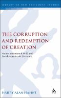 The corruption and redemption of creation nature in Romans 8:19-22 and Jewish apocalyptic literature /