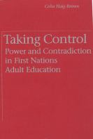 Taking control power and contradiction in First Nations adult education /