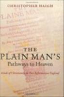 The Plain Man's Pathways to Heaven : Kinds of Christianity in Post-Reformation England, 1570-1640.