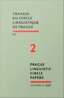 Prague Linguistic Circle Papers : Travaux du cercle linguistique de Prague nouvelle série. Volume 2.