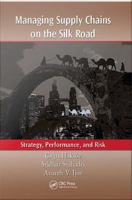 Managing Supply Chains on the Silk Road : Strategy, Performance, and Risk.