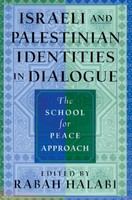 Israeli and Palestinian Identities in Dialogue : The School for Peace Approach.