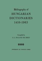 Bibliography of Hungarian dictionaries, 1410-1963 /