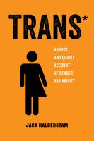 Trans* : a quick and quirky account of gender variability /