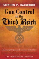 Gun control in the Third Reich disarming the Jews and "enemies of the state" /