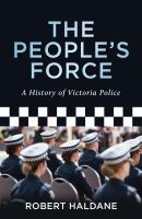 The people's force : a history of Victoria police /