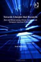 Towards liturgies that reconcile race and ritual among African-American and European-American Protestants /