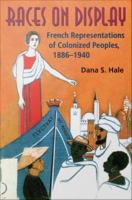 Races on display French representations of colonized peoples 1886-1940  /