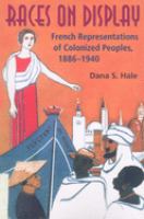 Races on display : French representations of colonized peoples 1886-1940 /