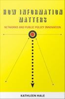 How information matters : networks and public policy innovation /