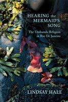 Hearing the Mermaid's Song : The Umbanda Religion in Rio de Janeiro.
