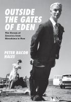 Outside the gates of Eden : the dream of America from Hiroshima to now /
