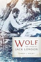 Wolf the lives of Jack London /