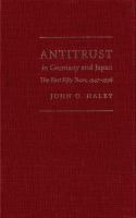 Antitrust in Germany and Japan : the first fifty years, 1947-1998 /