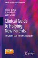 Clinical Guide to Helping New Parents The Couple CARE for Parents Program /