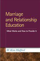 Marriage and relationship education what works and how to provide it /