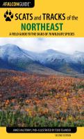 Scats and tracks of the Northeast a field guide to the signs of seventy wildlife species /