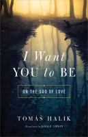 I want you to be : on the God of love /