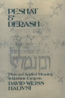 Peshat and derash : plain and applied meaning in Rabbinic exegesis /