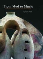 From mud to music : making and enjoying ceramic musical instruments /