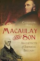 Macaulay and son : architects of imperial Britain /