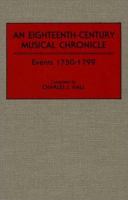 An eighteenth-century musical chronicle : events 1750-1799 /