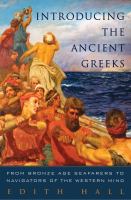 Introducing the ancient Greeks : from Bronze Age seafarers to navigators of the Western mind /