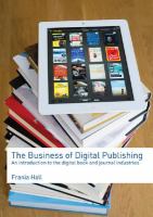 The Business of Digital Publishing : An Introduction to the Digital Book and Journal Industries.