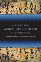 Slavery and African ethnicities in the Americas : restoring the links /