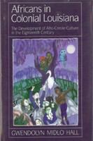 Africans in colonial Louisiana : the development of Afro-Creole culture in the eighteenth century /