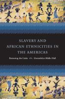 Slavery and African ethnicities in the Americas : restoring the links /