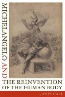 Michelangelo and the reinvention of the human body /