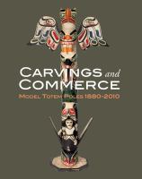 Carvings and commerce : model totem poles, 1880-2010 /