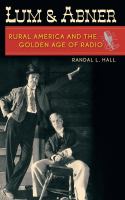 Lum and Abner : rural America and the golden age of radio /