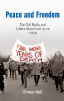 Peace and freedom : the civil rights and antiwar movements in the 1960s /