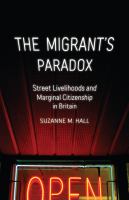 The migrant's paradox street livelihoods and marginal citizenship in Britain /