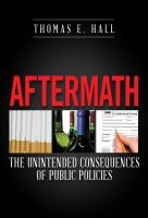 Aftermath the unintended consequences of public policies /