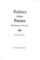 Politics without parties: Massachusetts, 1780-1791.